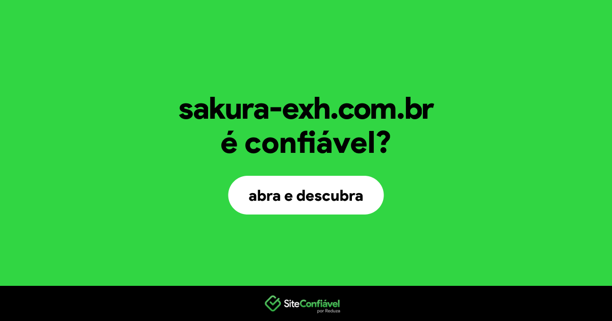 O site sakura-exh.com.br é confiável?