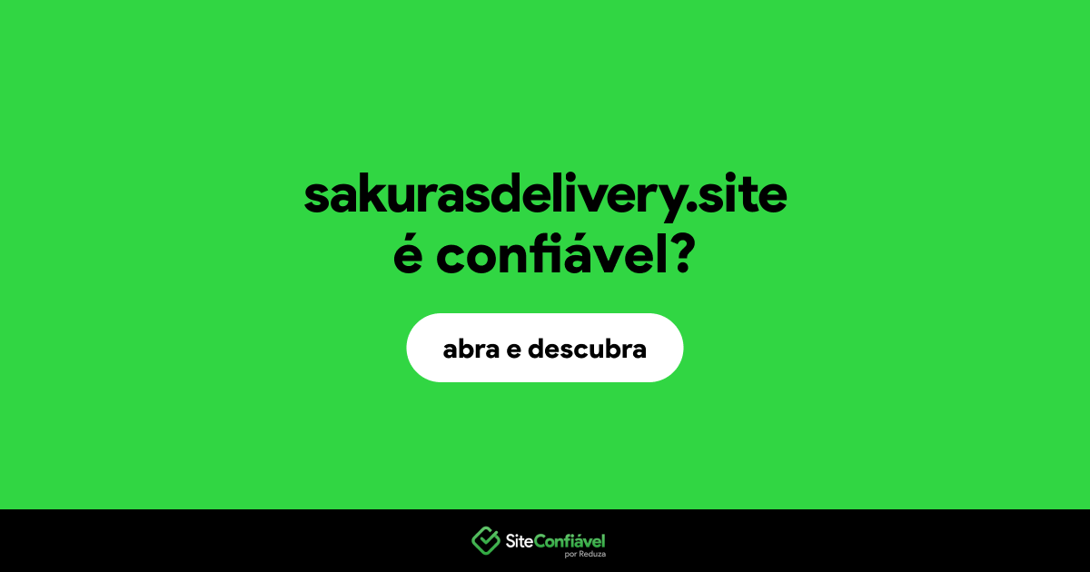 O site sakurasdelivery.site é confiável?