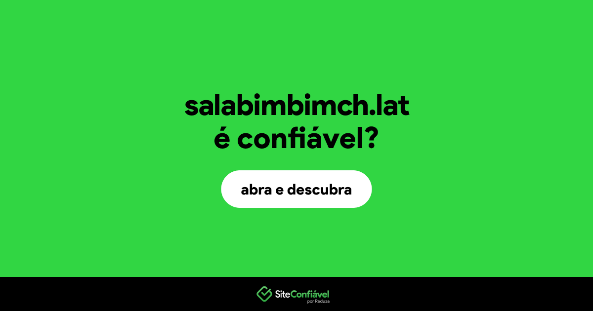 O site salabimbimch.lat é confiável?