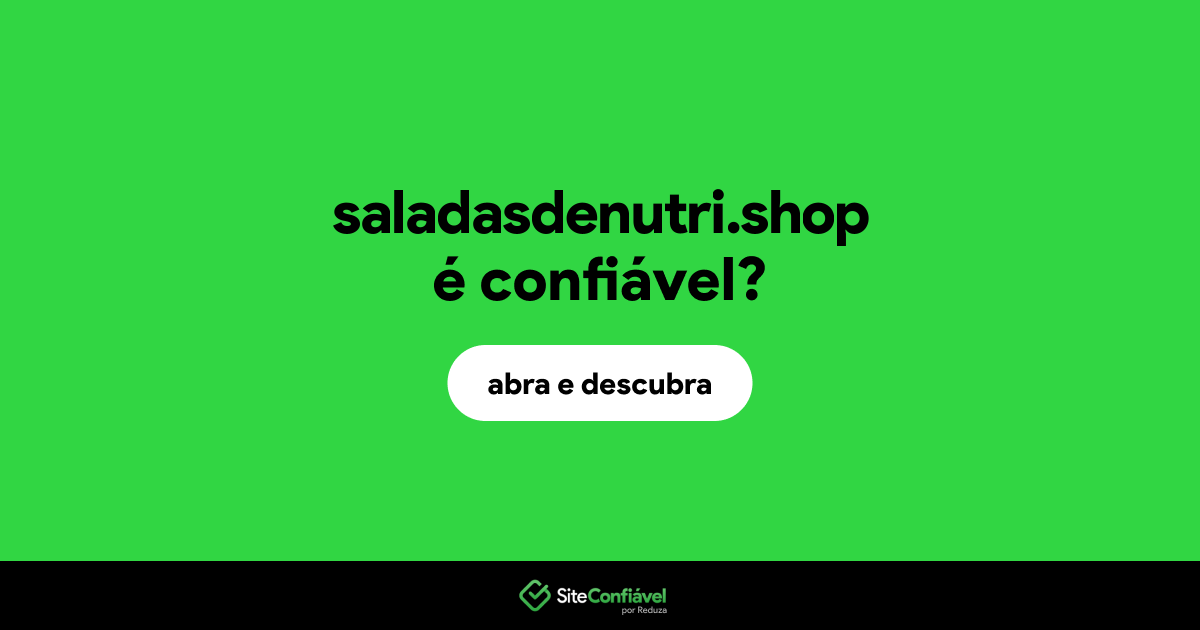 O site saladasdenutri.shop é confiável?
