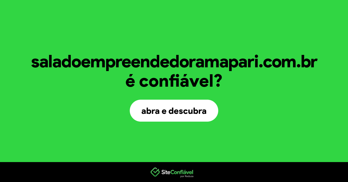 O site saladoempreendedoramapari.com.br é confiável?