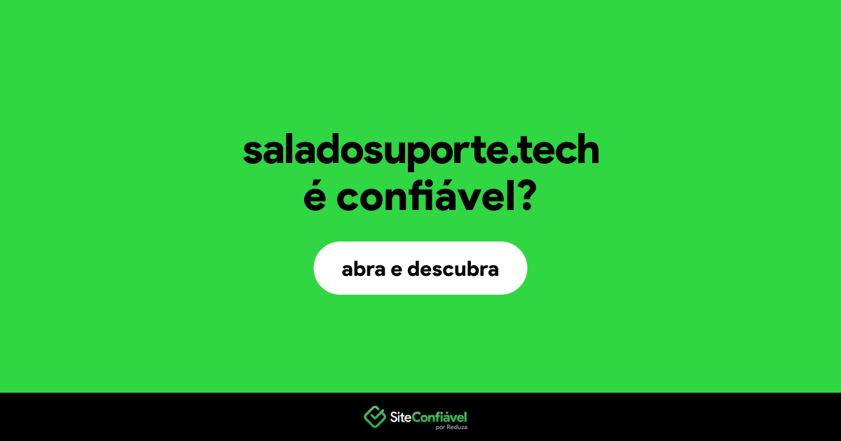 O site saladosuporte.tech é confiável?