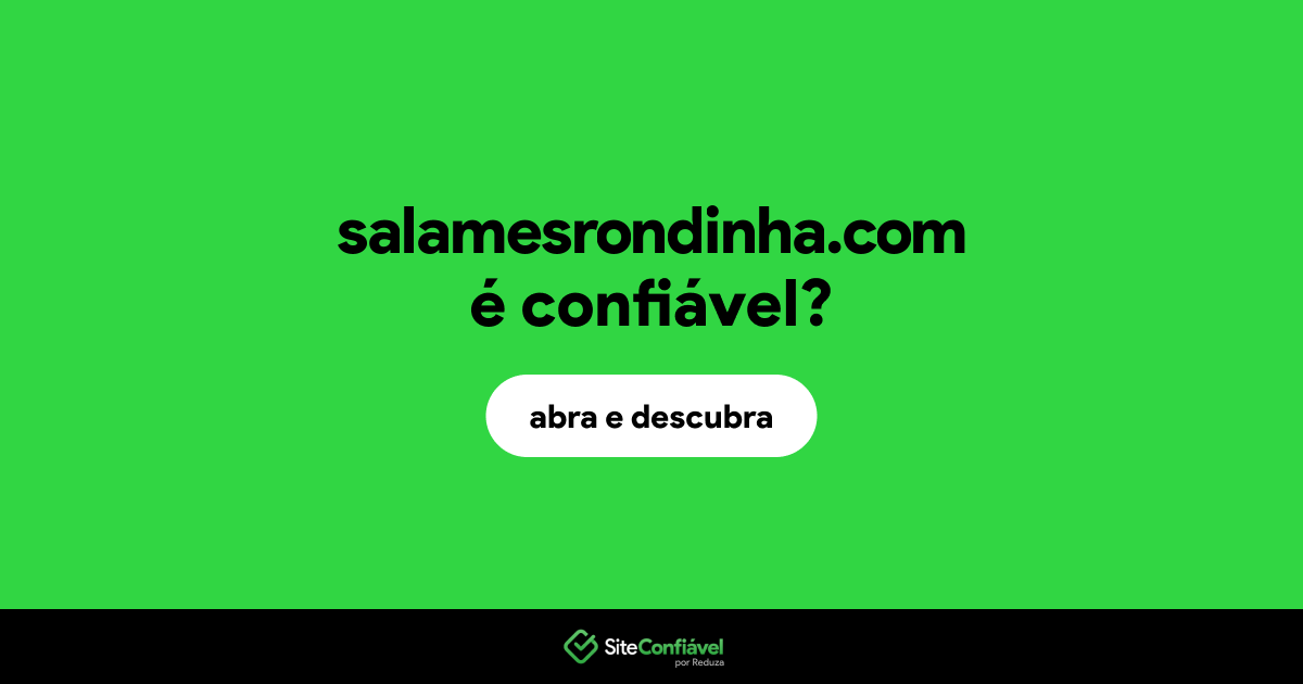 O site salamesrondinha.com é confiável?