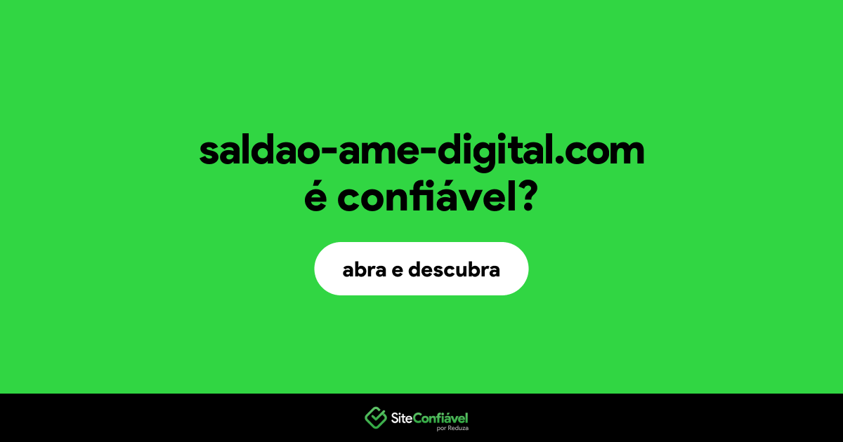 O site saldao-ame-digital.com é confiável?