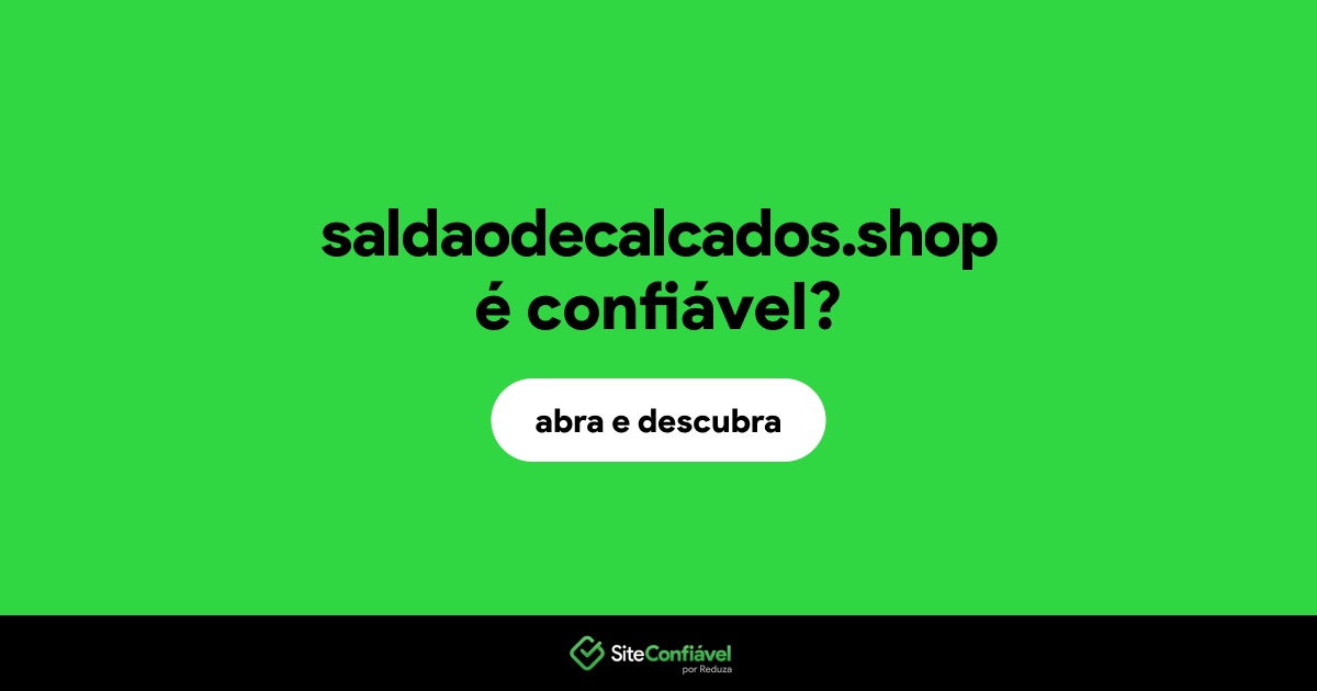 O site saldaodecalcados.shop é confiável?
