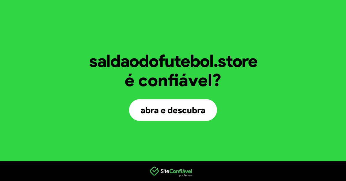 O site saldaodofutebol.store é confiável?
