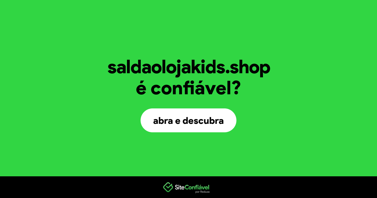 O site saldaolojakids.shop é confiável?