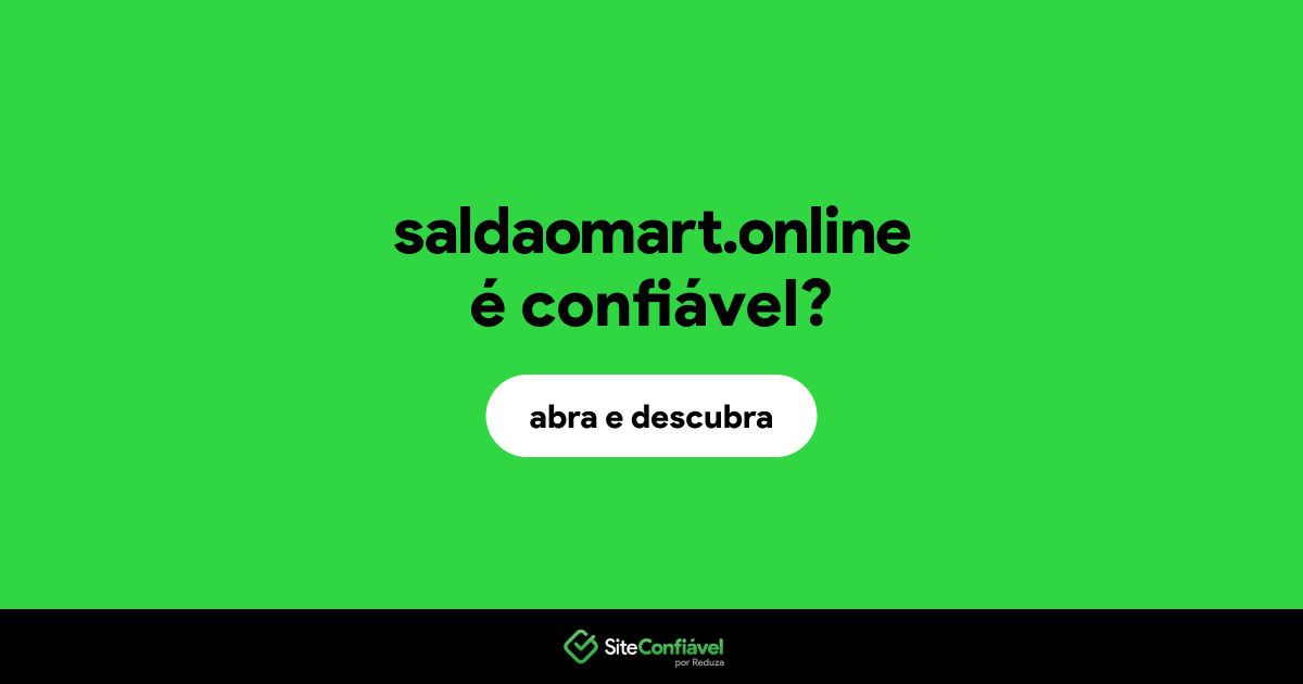 O site saldaomart.online é confiável?