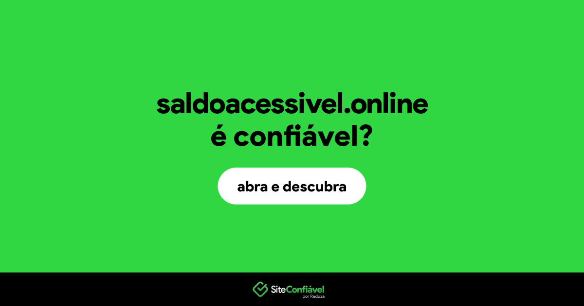 O site saldoacessivel.online é confiável?