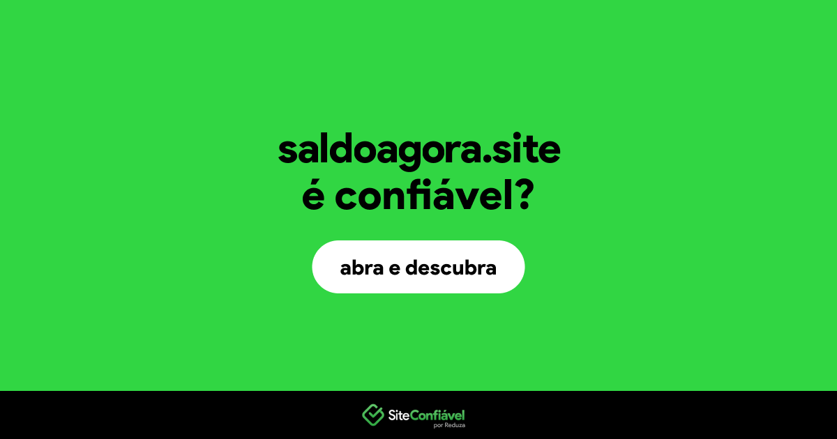 O site saldoagora.site é confiável?