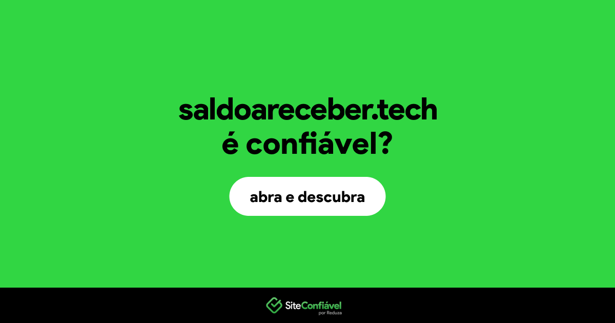 O site saldoareceber.tech é confiável?