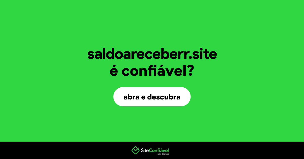 O site saldoareceberr.site é confiável?