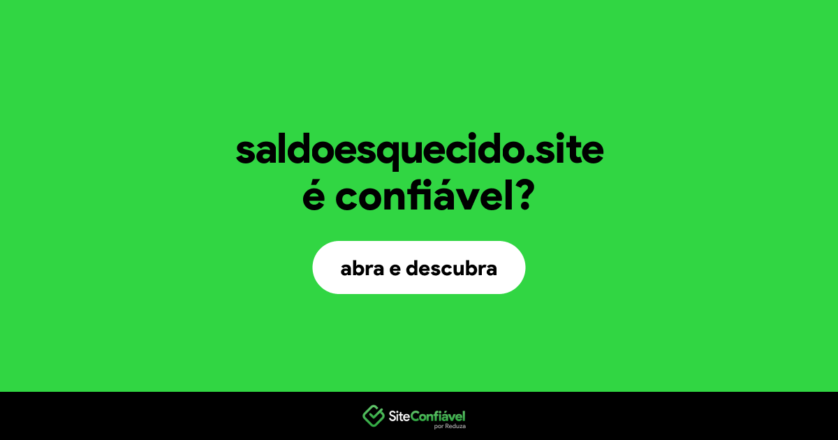 O site saldoesquecido.site é confiável?