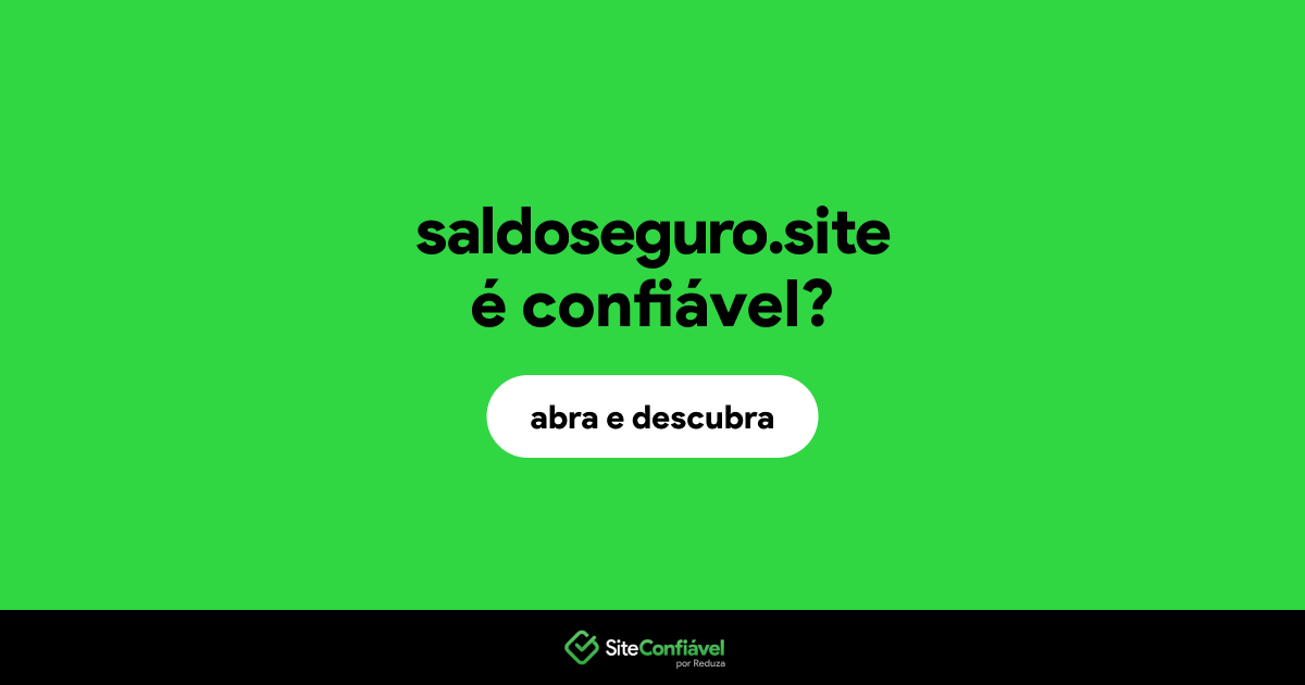 O site saldoseguro.site é confiável?