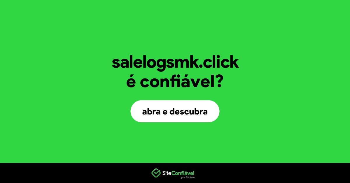 O site salelogsmk.click é confiável?