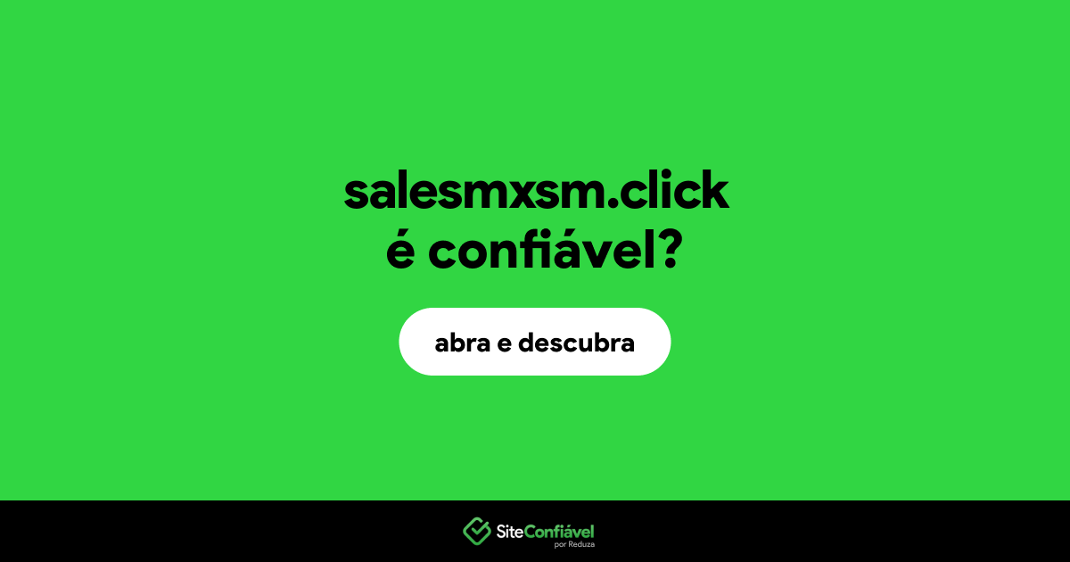 O site salesmxsm.click é confiável?