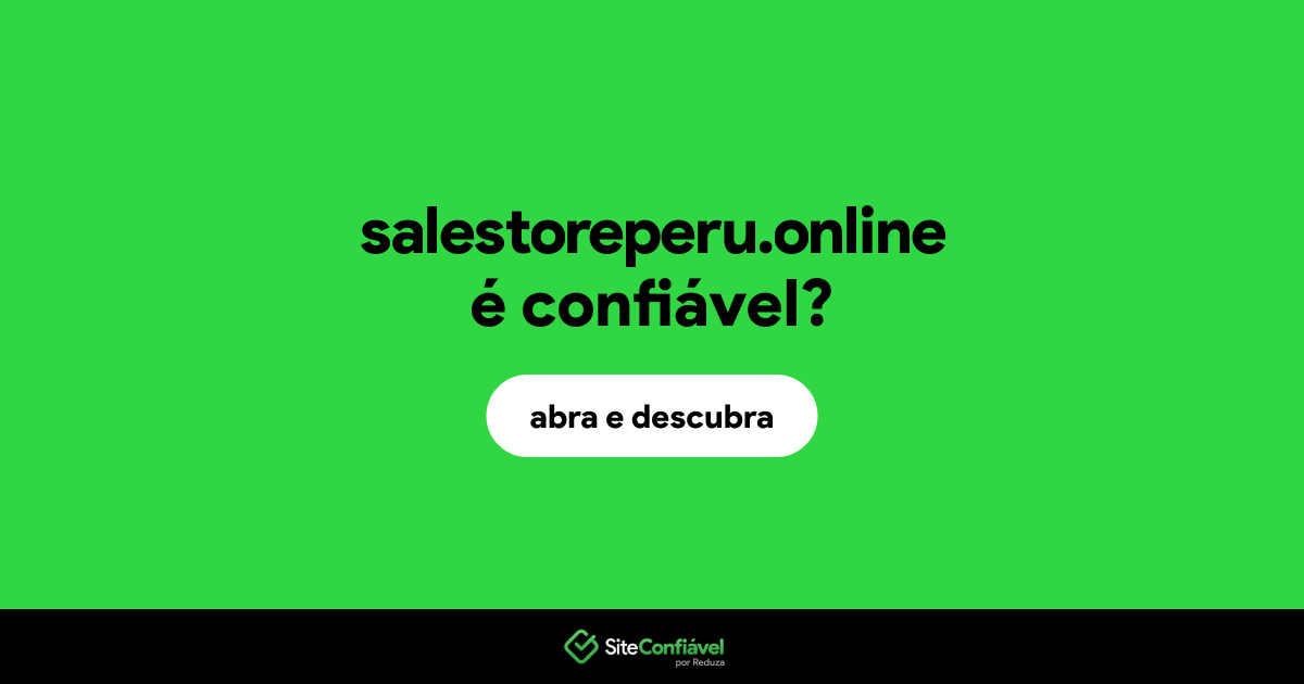 O site salestoreperu.online é confiável?