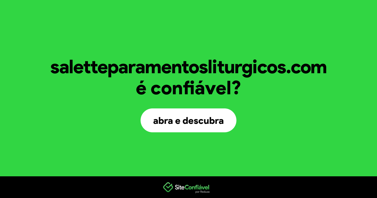 O site saletteparamentosliturgicos.com é confiável?