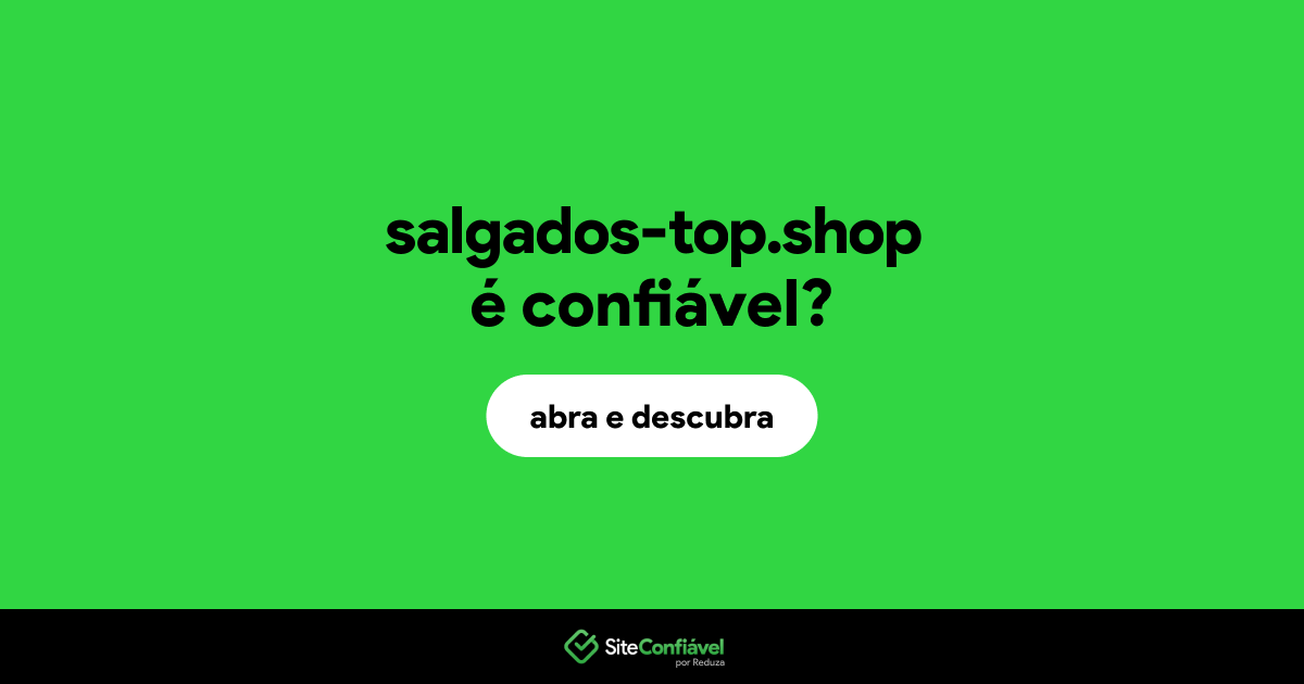 O site salgados-top.shop é confiável?