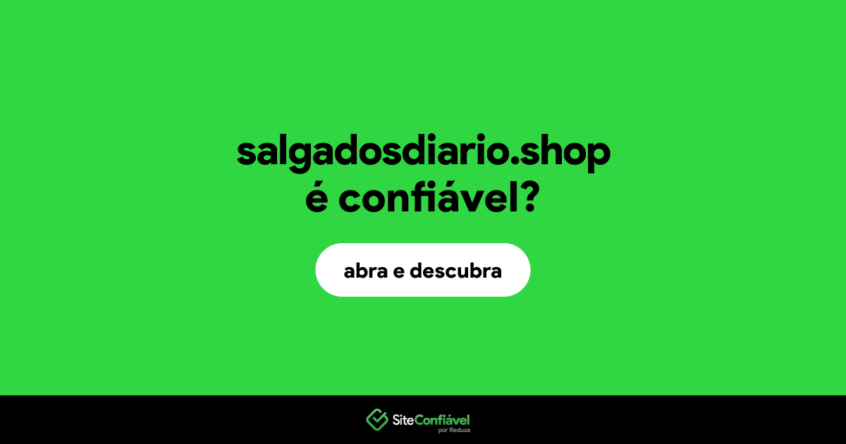 O site salgadosdiario.shop é confiável?