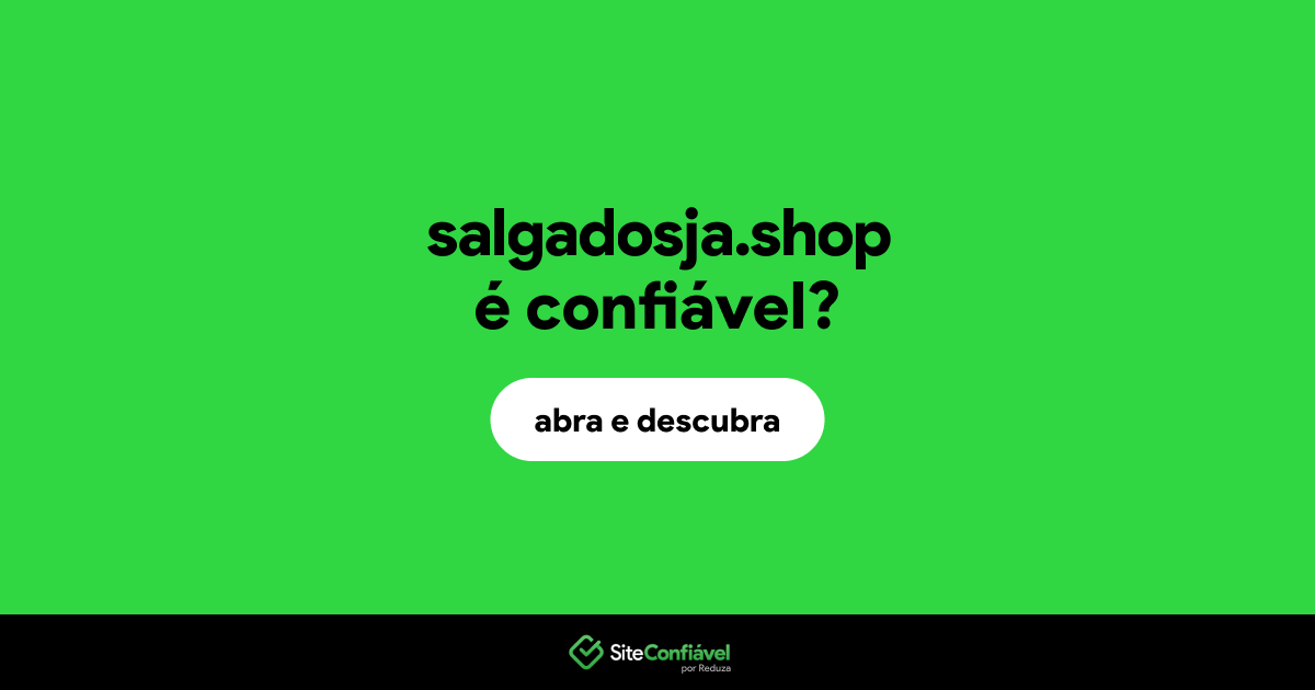 O site salgadosja.shop é confiável?