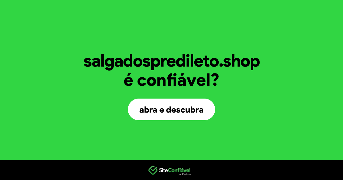 O site salgadospredileto.shop é confiável?