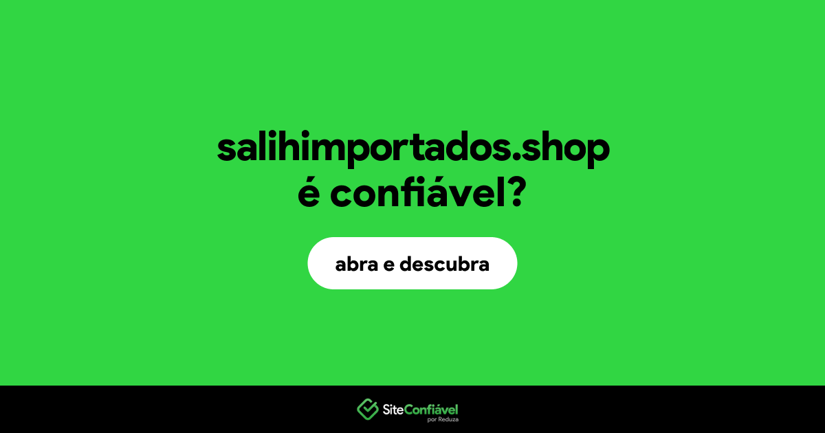 O site salihimportados.shop é confiável?