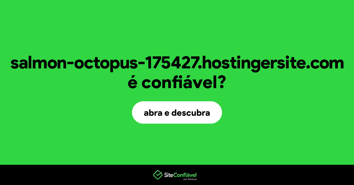 O site salmon-octopus-175427.hostingersite.com é confiável?
