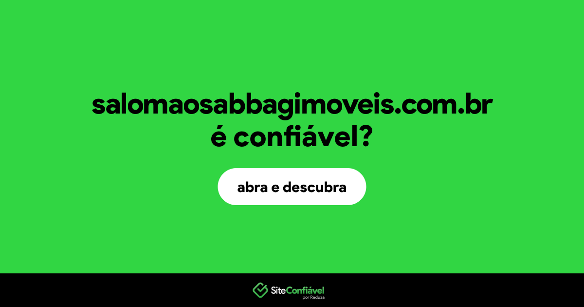 O site salomaosabbagimoveis.com.br é confiável?