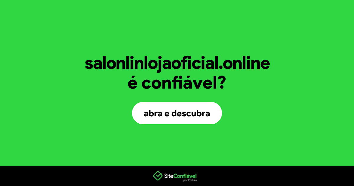 O site salonlinlojaoficial.online é confiável?