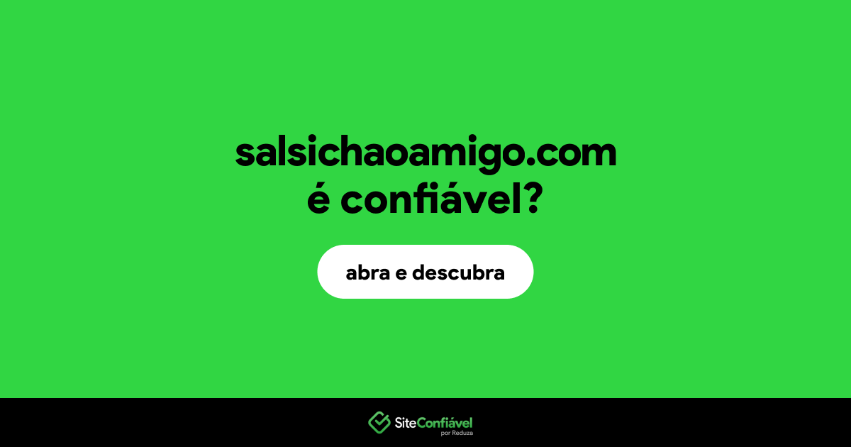 O site salsichaoamigo.com é confiável?