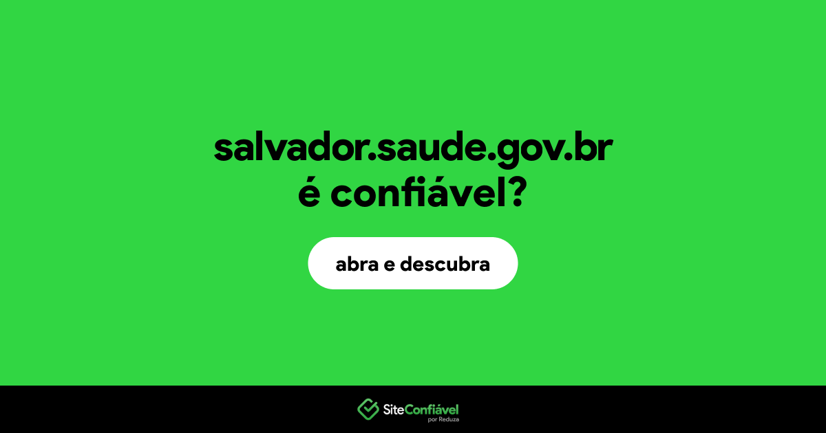 O site salvador.saude.gov.br é confiável?