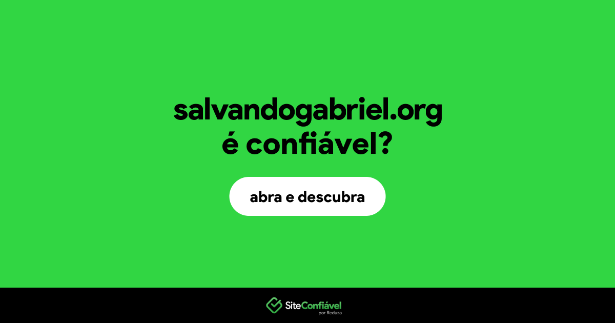 O site salvandogabriel.org é confiável?