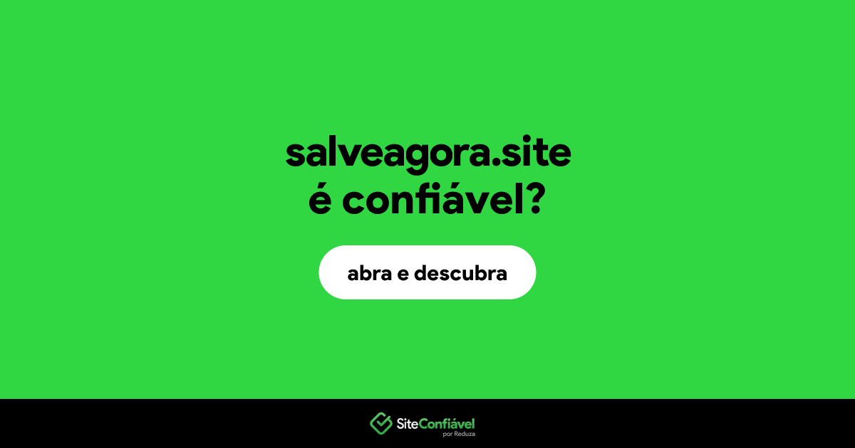 O site salveagora.site é confiável?