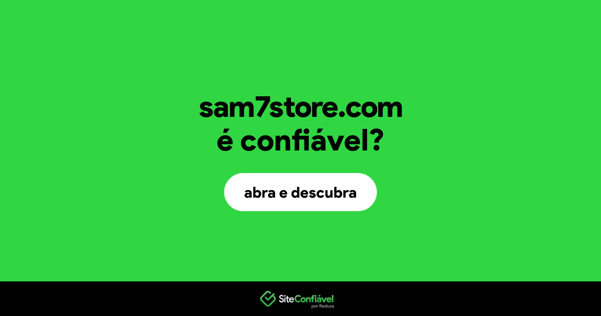 O site sam7store.com é confiável?
