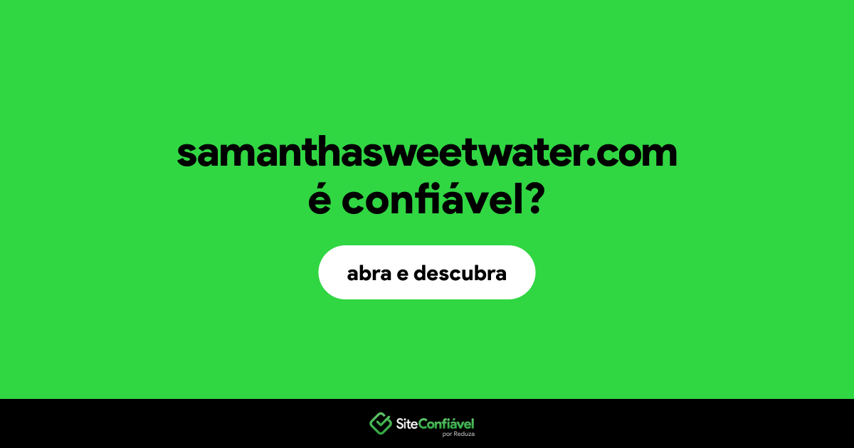 O site samanthasweetwater.com é confiável?
