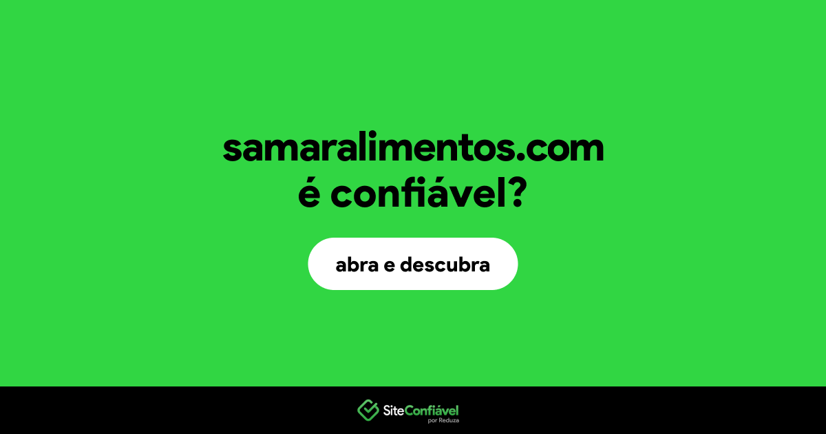 O site samaralimentos.com é confiável?
