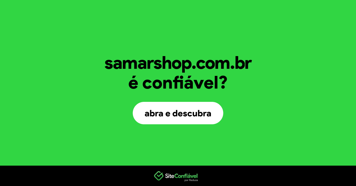O site samarshop.com.br é confiável?