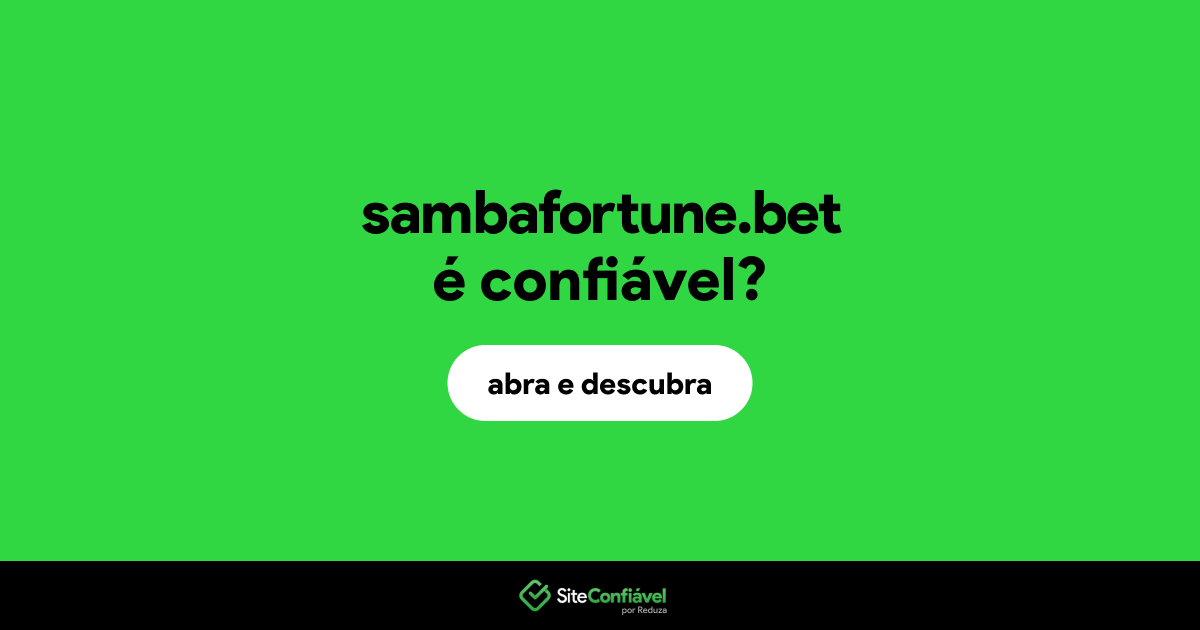O site sambafortune.bet é confiável?