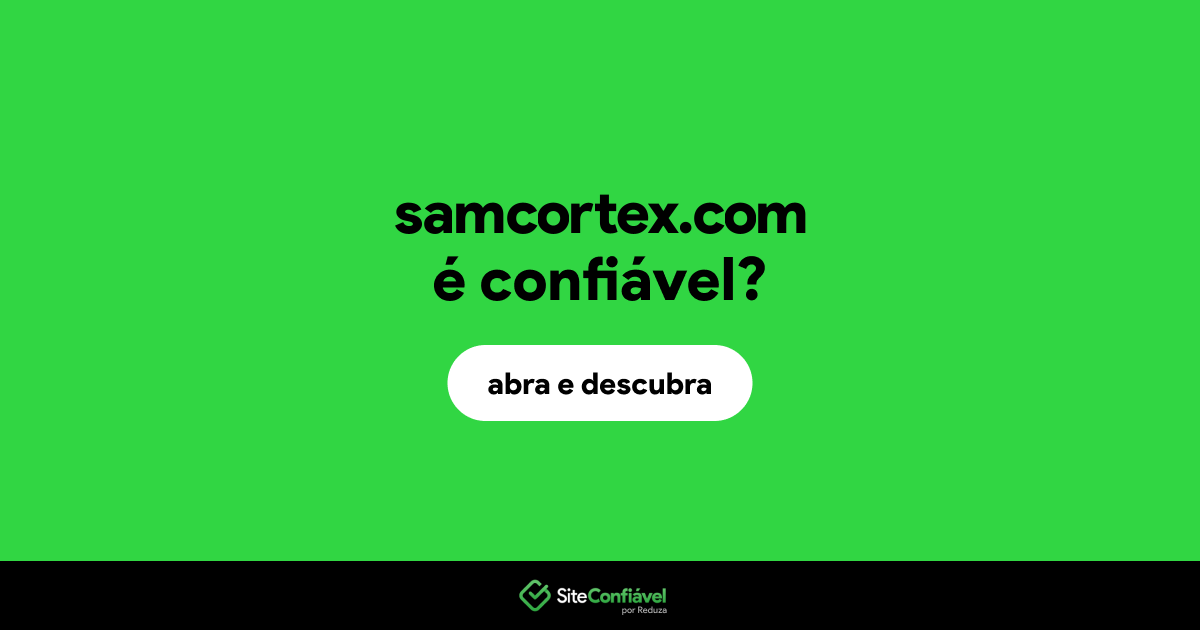 O site samcortex.com é confiável?