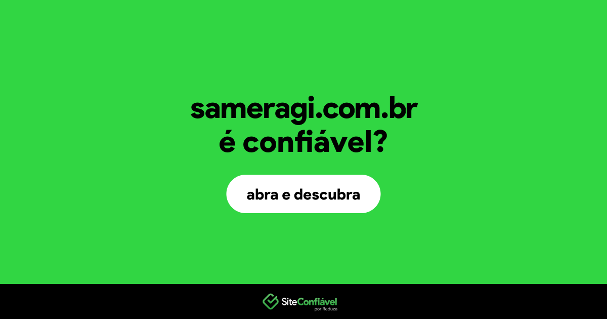 O site sameragi.com.br é confiável?