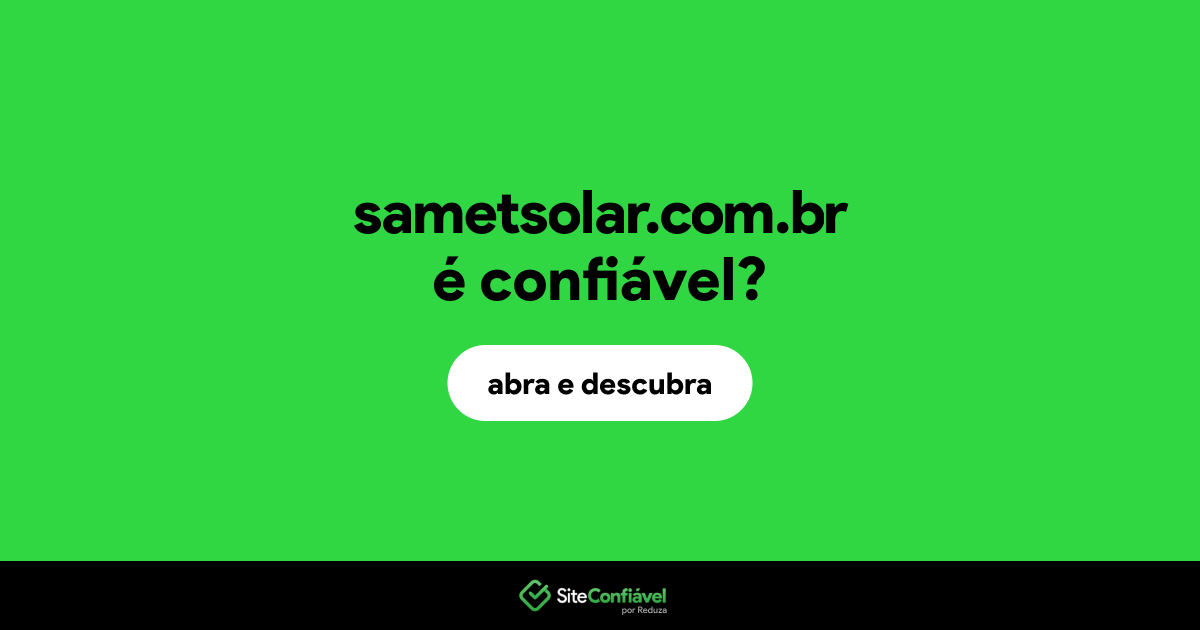 O site sametsolar.com.br é confiável?