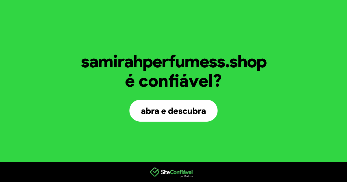 O site samirahperfumess.shop é confiável?