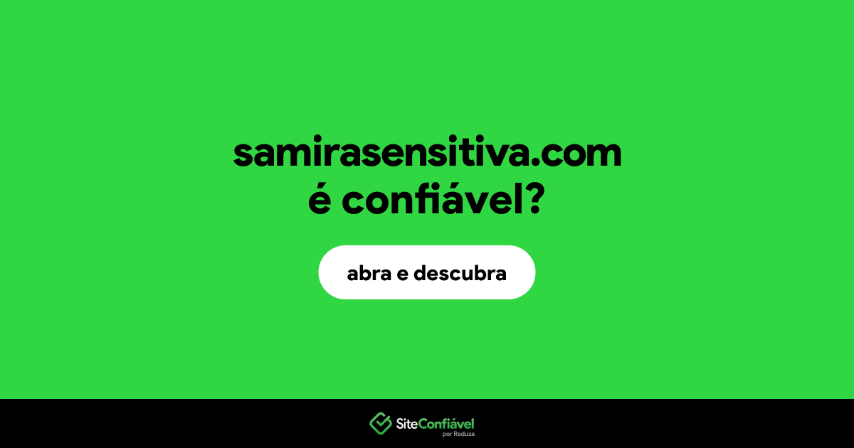 O site samirasensitiva.com é confiável?