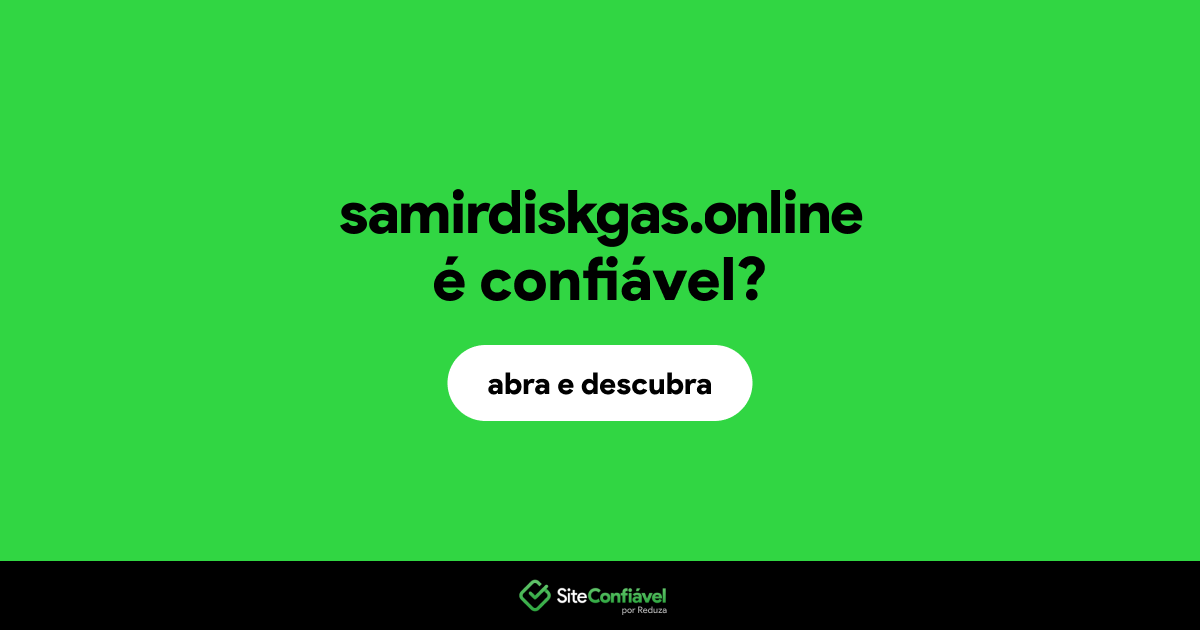 O site samirdiskgas.online é confiável?
