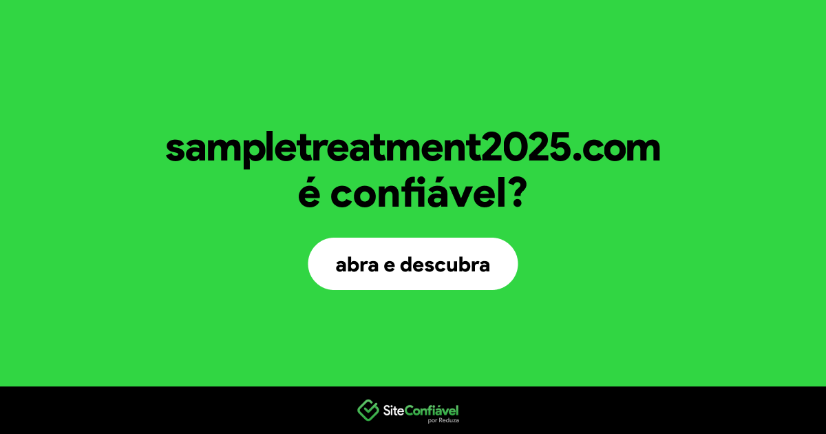 O site sampletreatment2025.com é confiável?