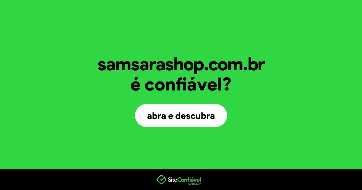 O site samsarashop.com.br é confiável?