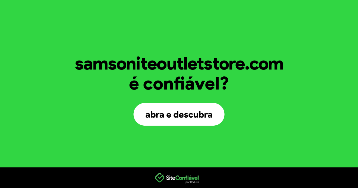 O site samsoniteoutletstore.com é confiável?