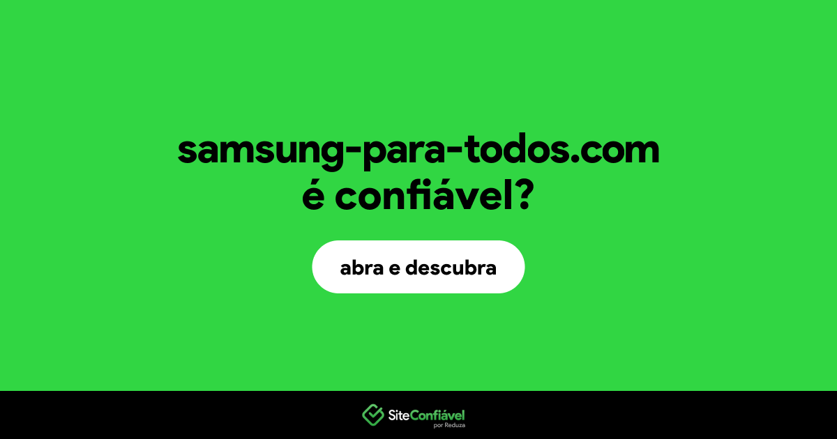 O site samsung-para-todos.com é confiável?