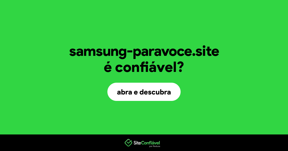 O site samsung-paravoce.site é confiável?